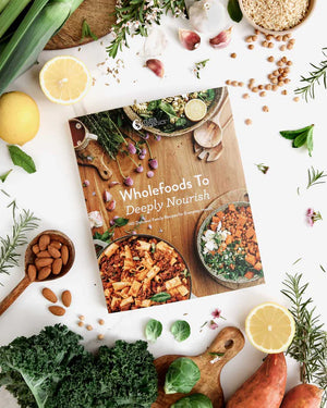 Wholefoods To Deeply Nourish Cookbook